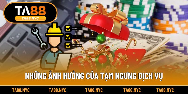 Ảnh hưởng lớn khi dừng dịch vụ