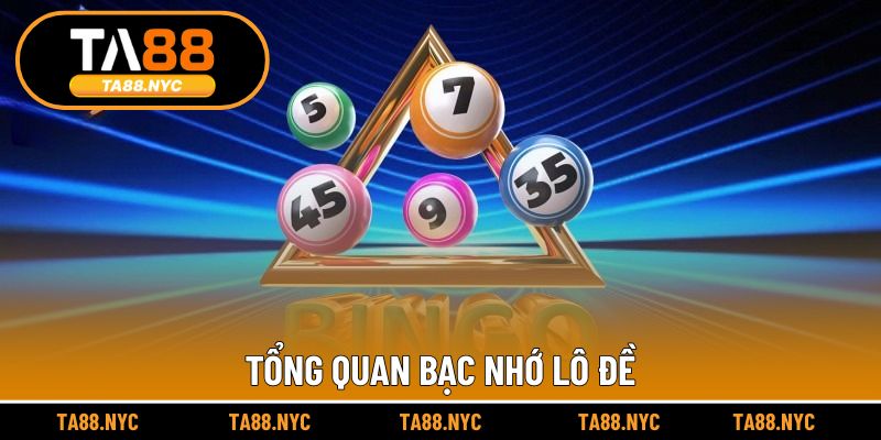 Tổng quan bạc nhớ lô đề