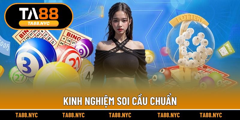 Kinh nghiệm soi cầu chuẩn