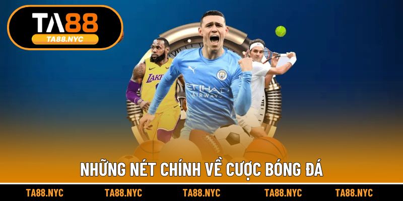 Những nét chính về cược bóng đá