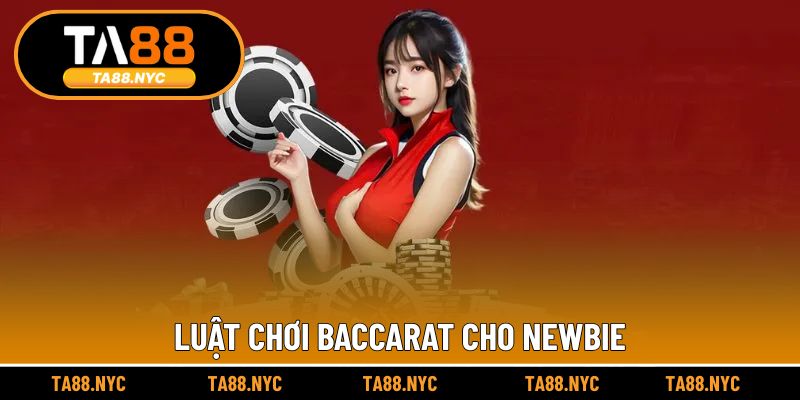 Luật chơi Baccarat cho newbie