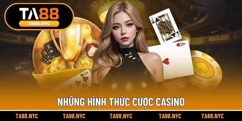 Những hình thức cược casino