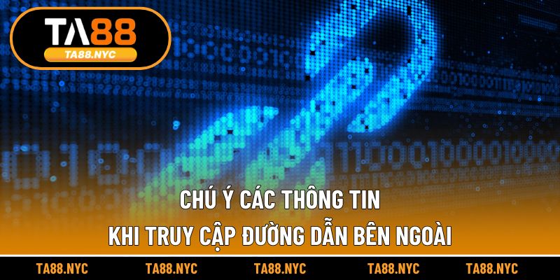 Chú ý các thông tin khi truy cập đường dẫn bên ngoài
