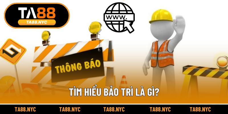 Định nghĩa dễ hiểu về bảo trì