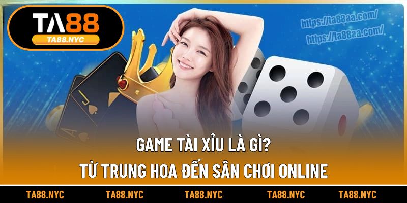 Game Tài Xỉu Là Gì? Từ Trung Hoa Đến Sân Chơi Online