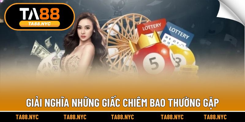 Giải nghĩa những giấc chiêm bao thường gặp