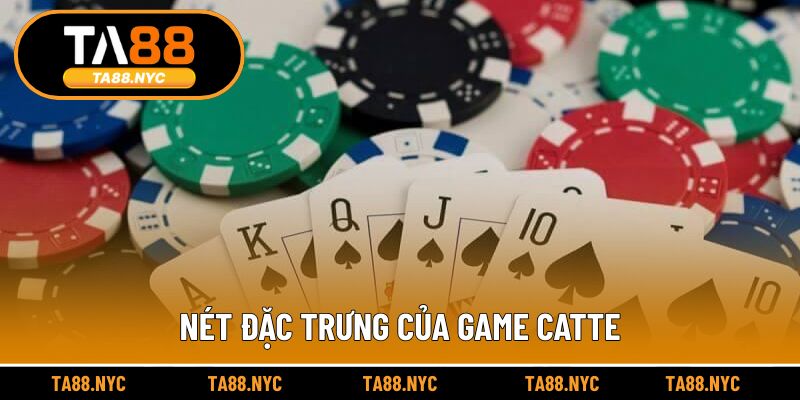 Nét đặc trưng của game Catte