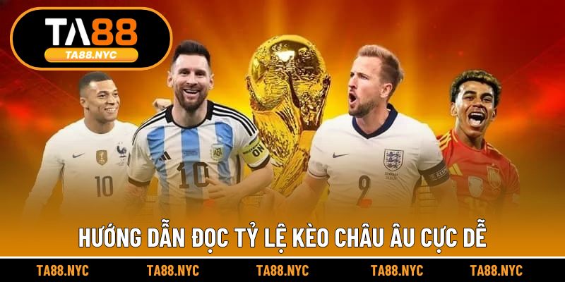 Hướng dẫn đọc tỷ lệ kèo châu Âu cực dễ