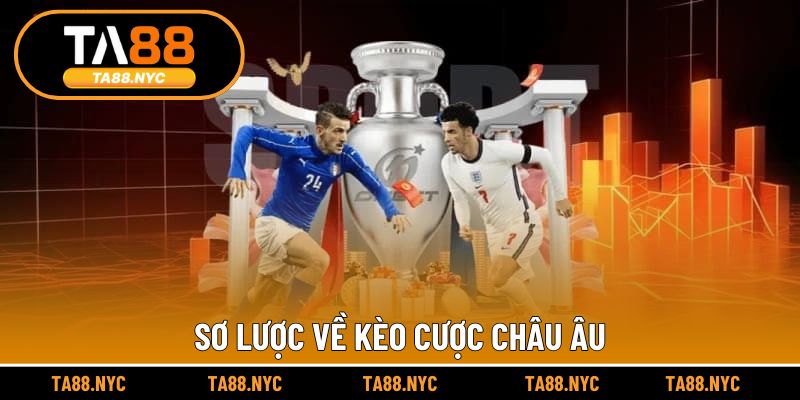 Sơ lược về kèo cược châu Âu