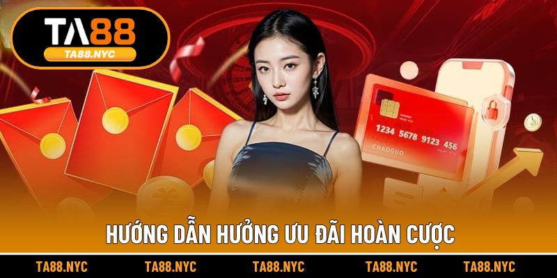 Hướng dẫn hưởng ưu đãi hoàn cược