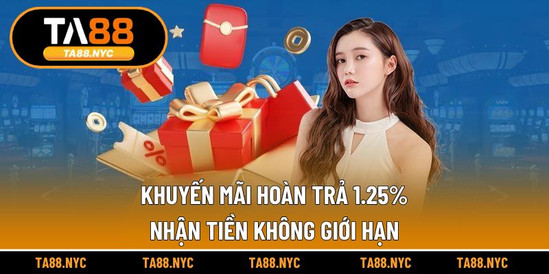 Khuyến Mãi Hoàn Trả 1.25% | Nhận Tiền Không Giới Hạn