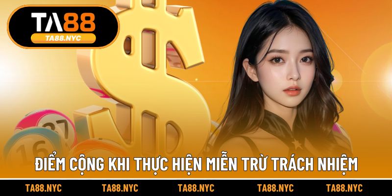 Điểm cộng khi thực hiện miễn trừ trách nhiệm