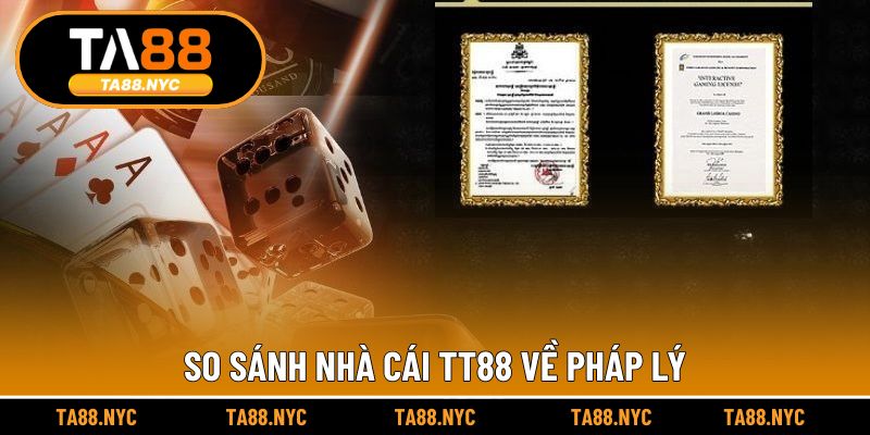 So sánh nhà cái TT88 về pháp lý