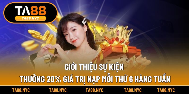Giới thiệu sự kiện thưởng 20% giá trị nạp mỗi thứ 6 hàng tuần