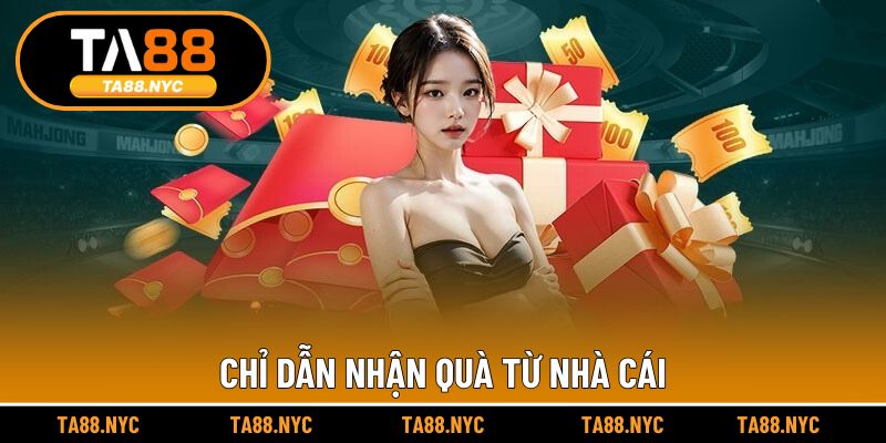 Chỉ dẫn nhận quà từ nhà cái
