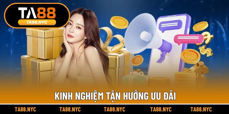 Kinh nghiệm tận hưởng ưu đãi